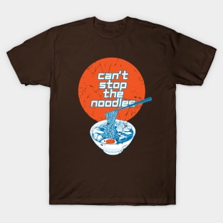 Can't stop the noodles T-Shirt